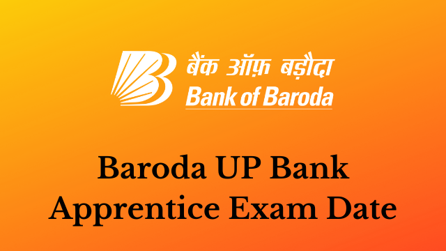 Baroda UP Bank Apprentice Exam Date